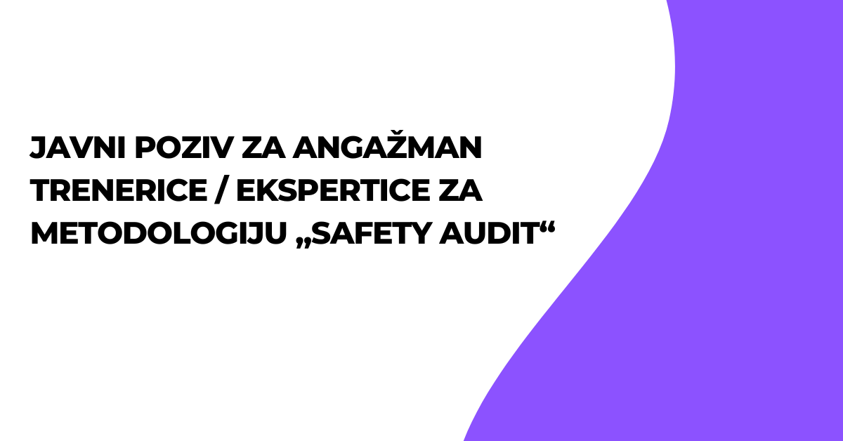 Javni poziv za angažman trenerice / ekspertice za metodologiju „Safety audit“
