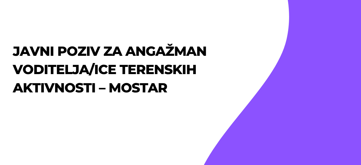 JAVNI POZIV-za angažman voditelja/ice terenskih aktivnosti – Mostar