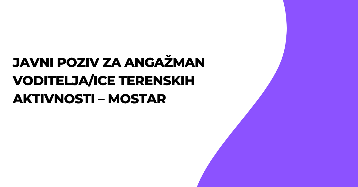 JAVNI POZIV-za angažman voditelja/ice terenskih aktivnosti – Mostar