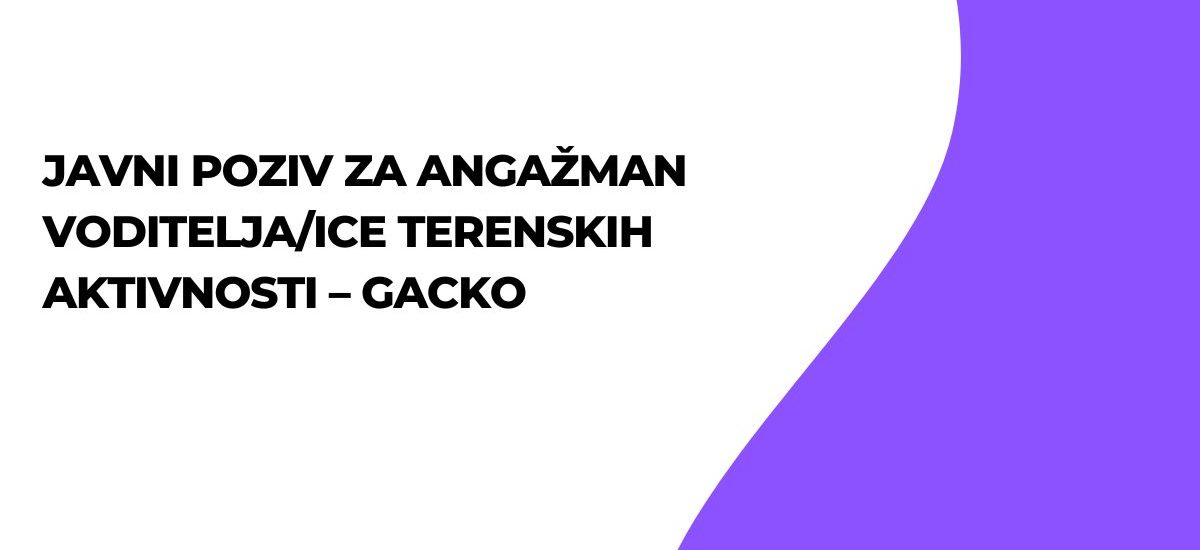 JAVNI POZIV za angažman voditelja/ice terenskih aktivnosti – Gacko