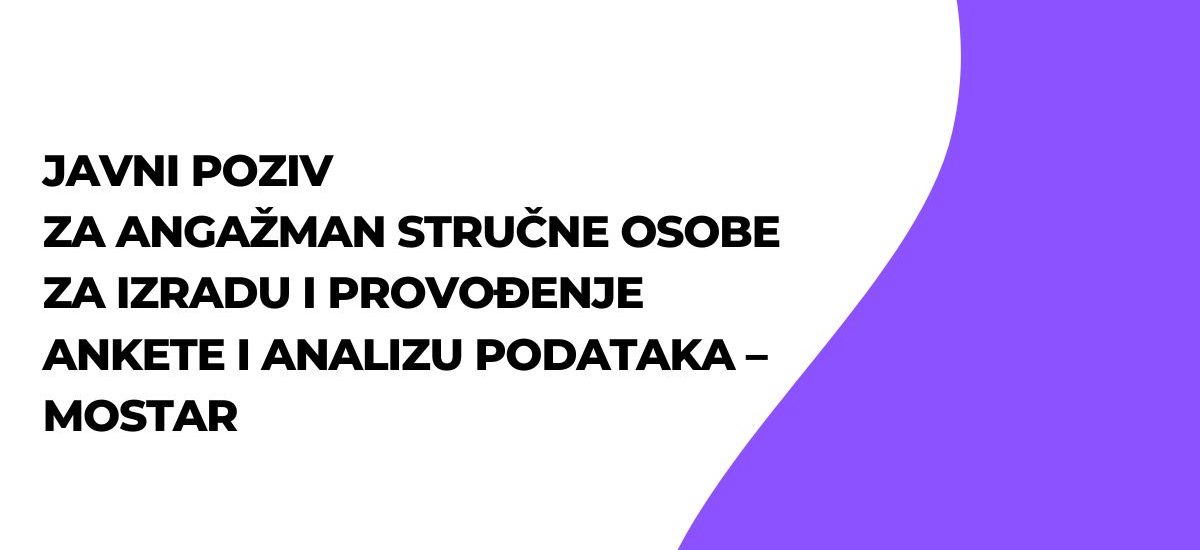 JAVNI POZIV za angažman stručne osobe za izradu i provođenje ankete i analizu podataka – MOSTAR
