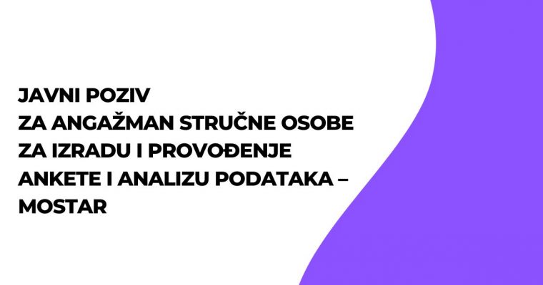 JAVNI POZIV za angažman stručne osobe za izradu i provođenje ankete i analizu podataka – MOSTAR