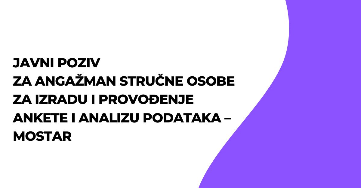 JAVNI POZIV za angažman stručne osobe za izradu i provođenje ankete i analizu podataka – MOSTAR