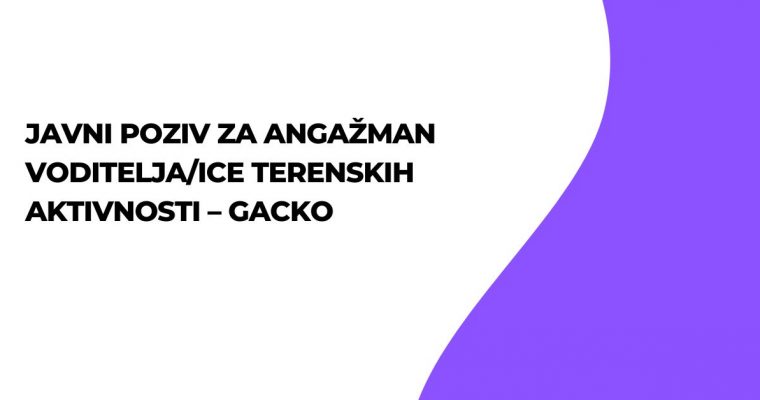JAVNI POZIV za angažman voditelja/ice terenskih aktivnosti – Gacko