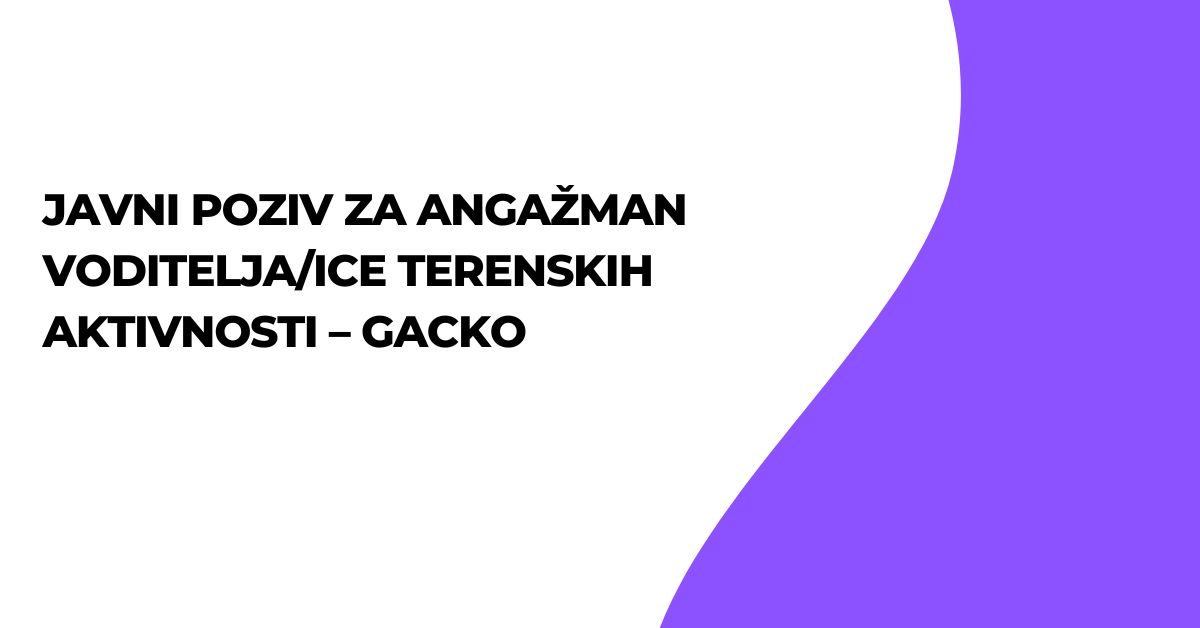 JAVNI POZIV za angažman voditelja/ice terenskih aktivnosti – Gacko