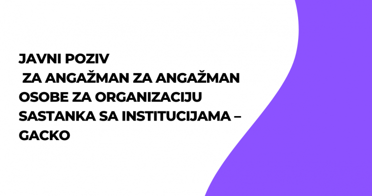 JAVNI POZIV za angažman osobe za organizaciju sastanka sa institucijama – GACKO